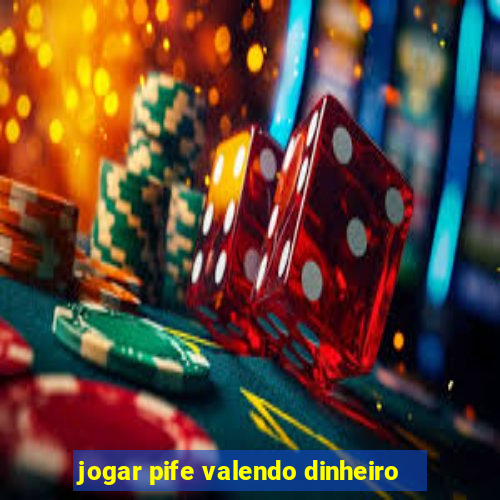 jogar pife valendo dinheiro